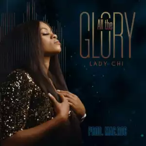 Lady Chi - All The Glory